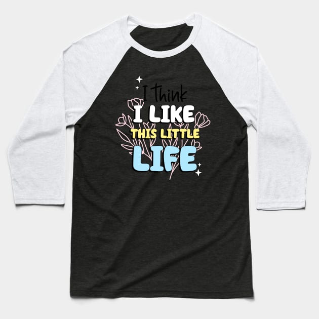 I think I like this little life Baseball T-Shirt by BentoPrint